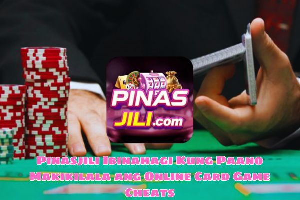 Pinasjili Ibinahagi Kung Paano Makikilala ang Online Card Game Cheats.jpg