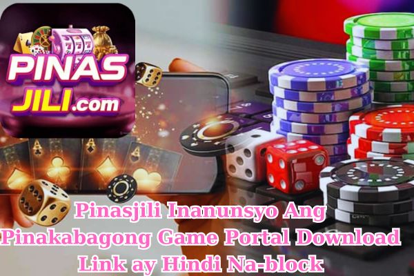 Pinasjili Inanunsyo Ang Pinakabagong Game Portal Download Link ay Hindi Na-block.jpg