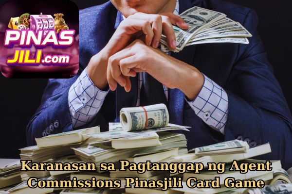 Karanasan sa Pagtanggap ng Agent Commissions Pinasjili Card Game.jpg