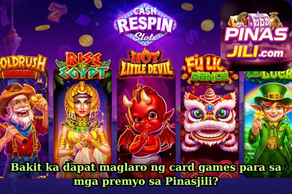 Bakit ka dapat maglaro ng card games para sa mga premyo sa Pinasjil.jpg