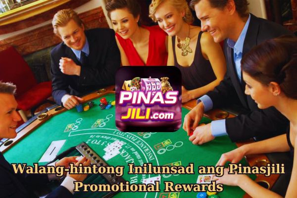 Walang-hintong Inilunsad ang Pinasjili Promotional Rewards