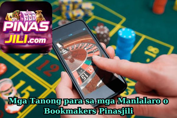 Mga Tanong para sa mga Manlalaro o Bookmakers Pinasjili