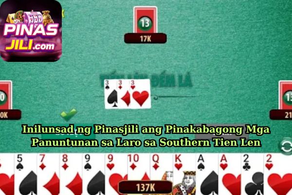 Inilunsad ng Pinasjili ang Pinakabagong Mga Panuntunan sa Laro sa Southern Tien Len