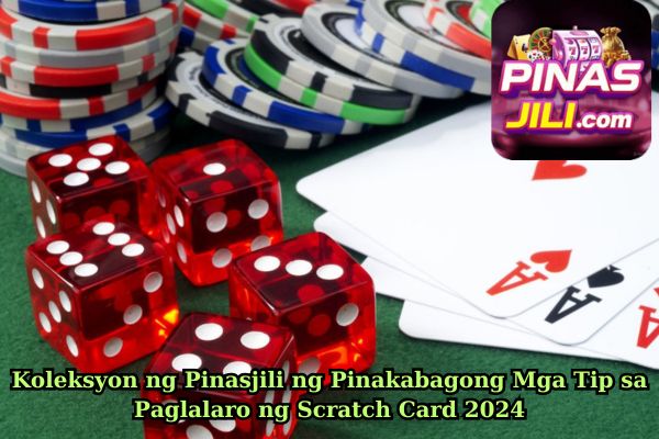Koleksyon ng Pinasjili ng Pinakabagong Mga Tip sa Paglalaro ng Scratch Card 2024