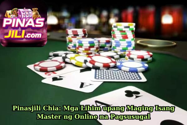 Pinasjili Chia: Mga Lihim upang Maging Isang Master ng Online na Pagsusugal