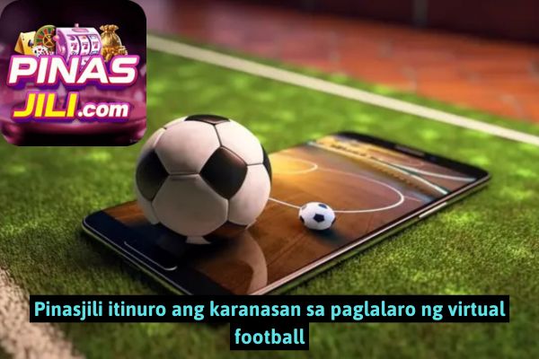 Pinasjili itinuro ang karanasan sa paglalaro ng virtual football