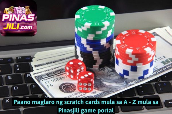 Paano maglaro ng scratch cards mula sa A - Z mula sa Pinasjili game portal