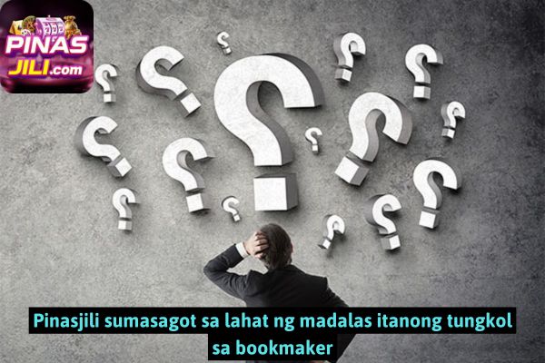 Pinasjili sumasagot sa lahat ng madalas itanong tungkol sa bookmaker