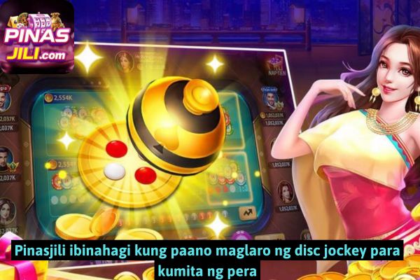 Pinasjili ibinahagi kung paano maglaro ng disc jockey para kumita ng pera